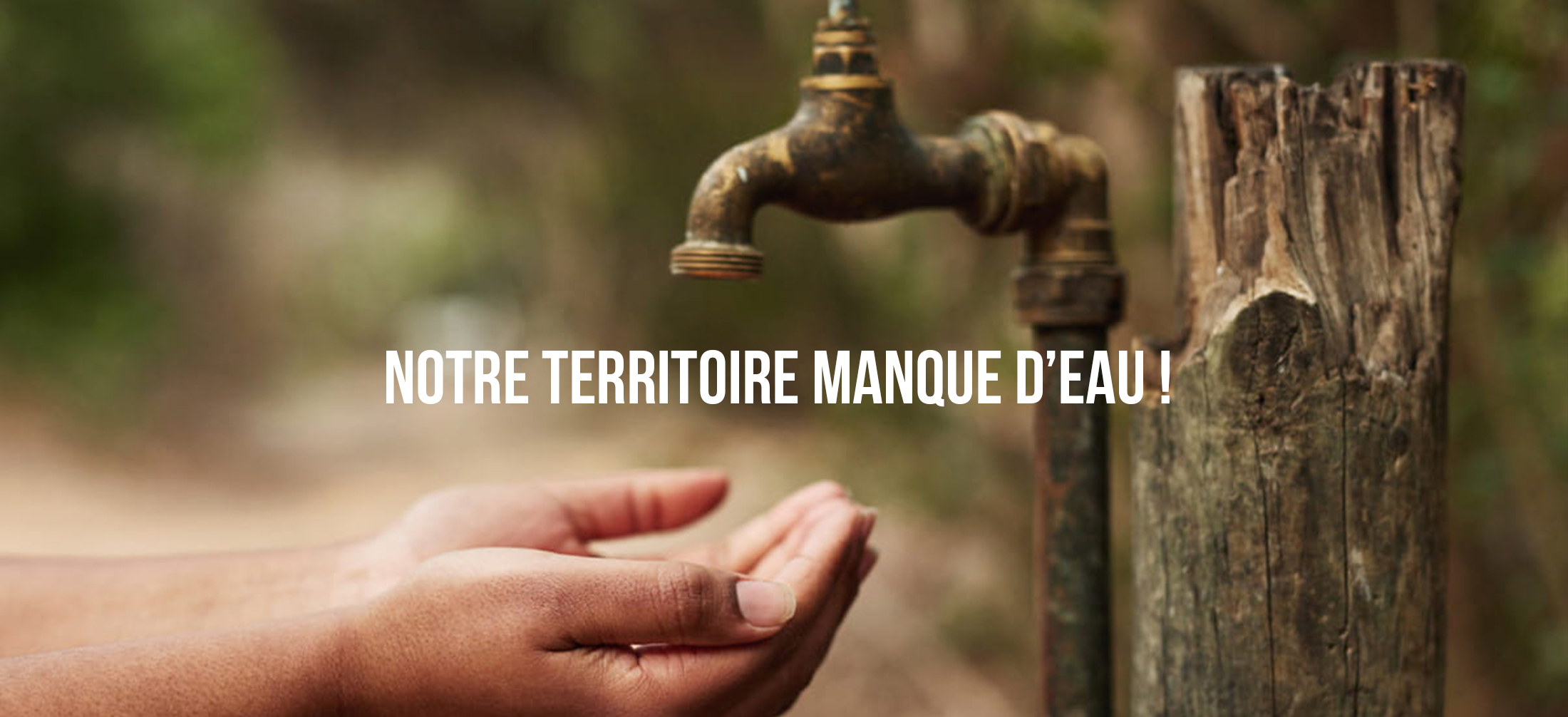 Notre territoire manque d'eau 